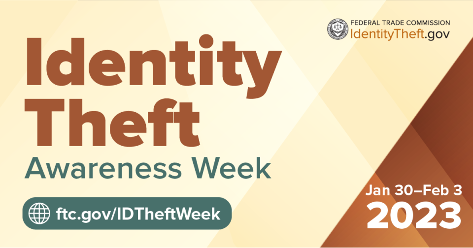 FTC – Identity Theft Awareness Week – JAN 30 thru FEB 3 2023