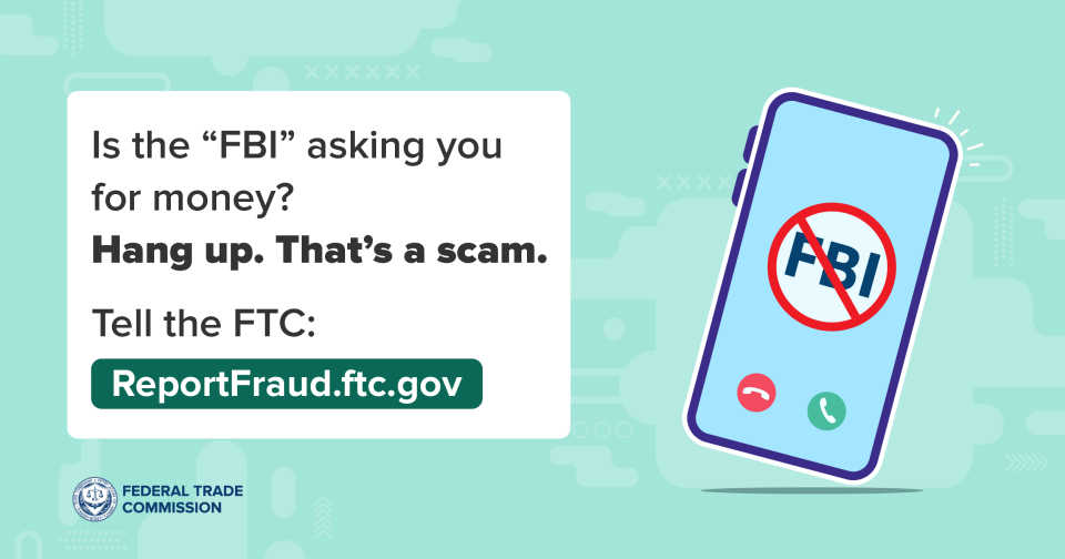 Is the "FBI" asking you for money? Hang up. That's a scam. 