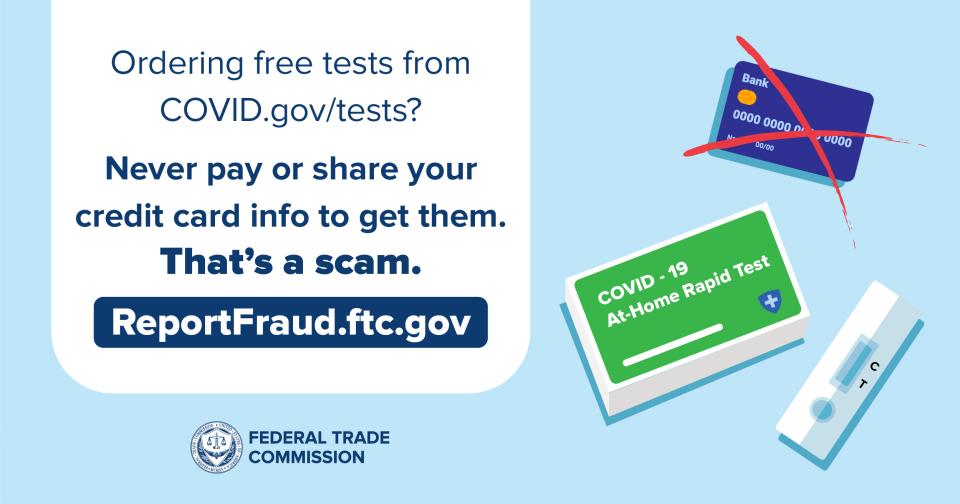 Never pay or share your credit card info to get free COVID tests. That's a scam