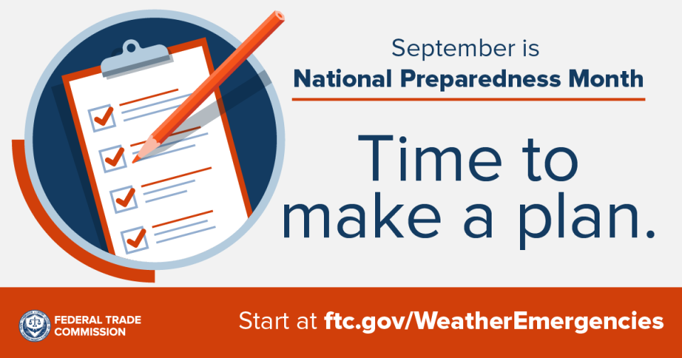 September is National Preparedness Month. Time to make a plan. Start at ftc.gov/WeatherEmergencies