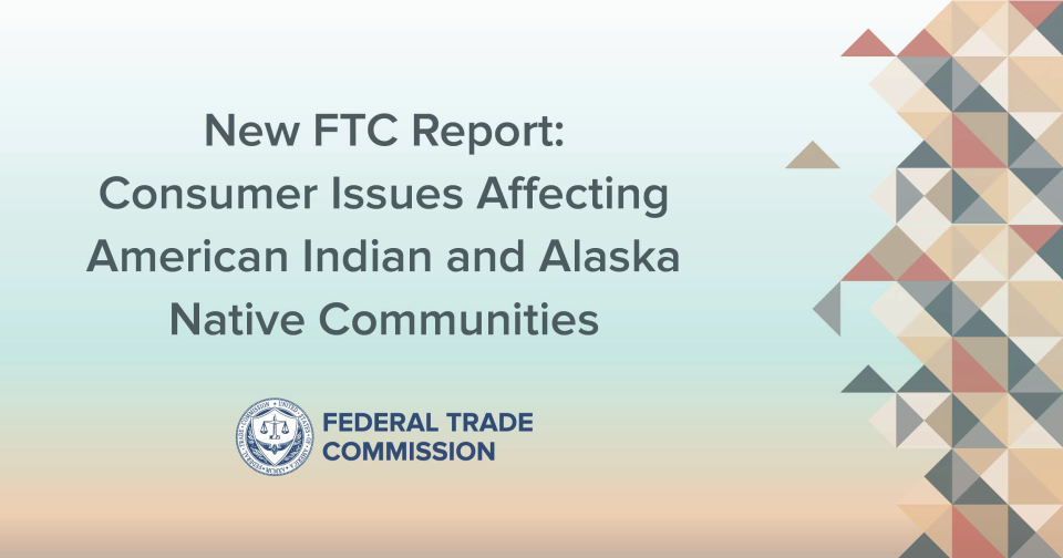 New FTC Report: Consumer Issues Affecting American Indian and Alaska Native Communities