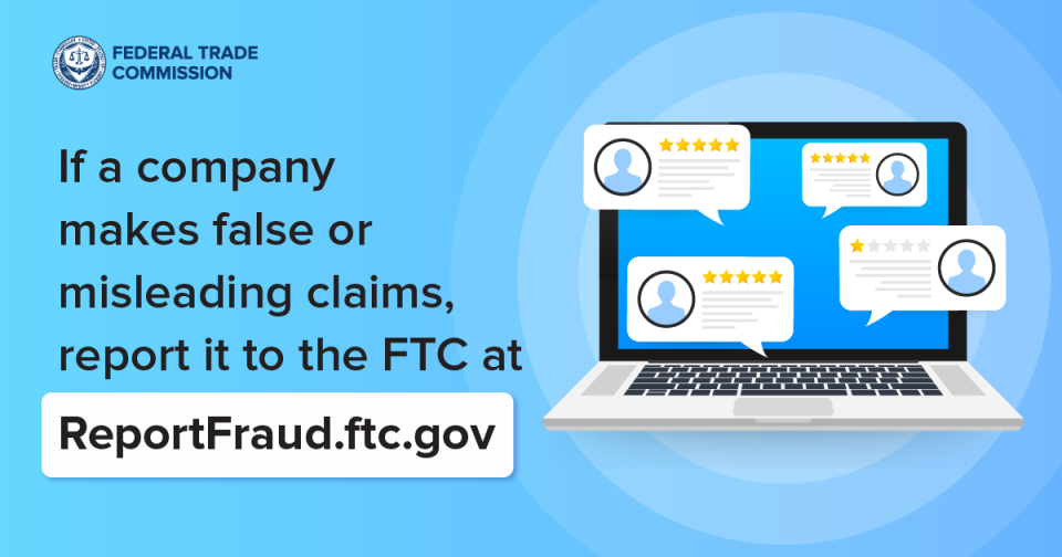 If a company makes false or misleading claims, report it to the FTC at ReportFraud.ftc.gov