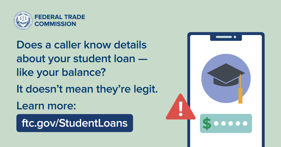 Does a caller know details about your student loan - like your balance? It doesn't mean they're legit. Learn more: ftc.gov/studentloans