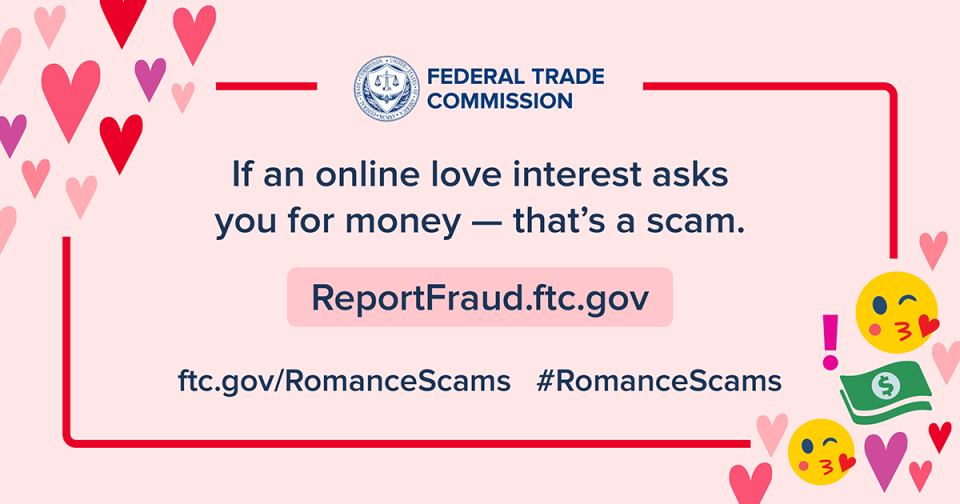 If an online love interest asks you for money - that's a scam. ReportFraud.ftc.gov ftc.gov/RomanceScams #RomanceScams
