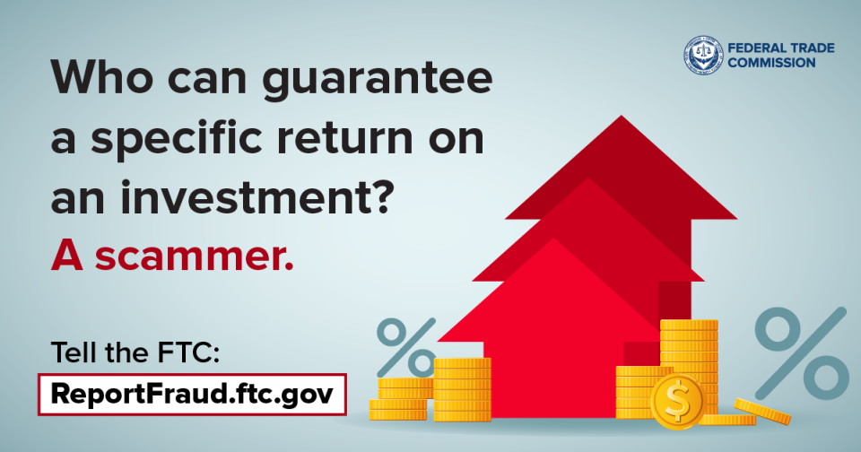 Who can guarantee a specific return on an investment? A scammer.