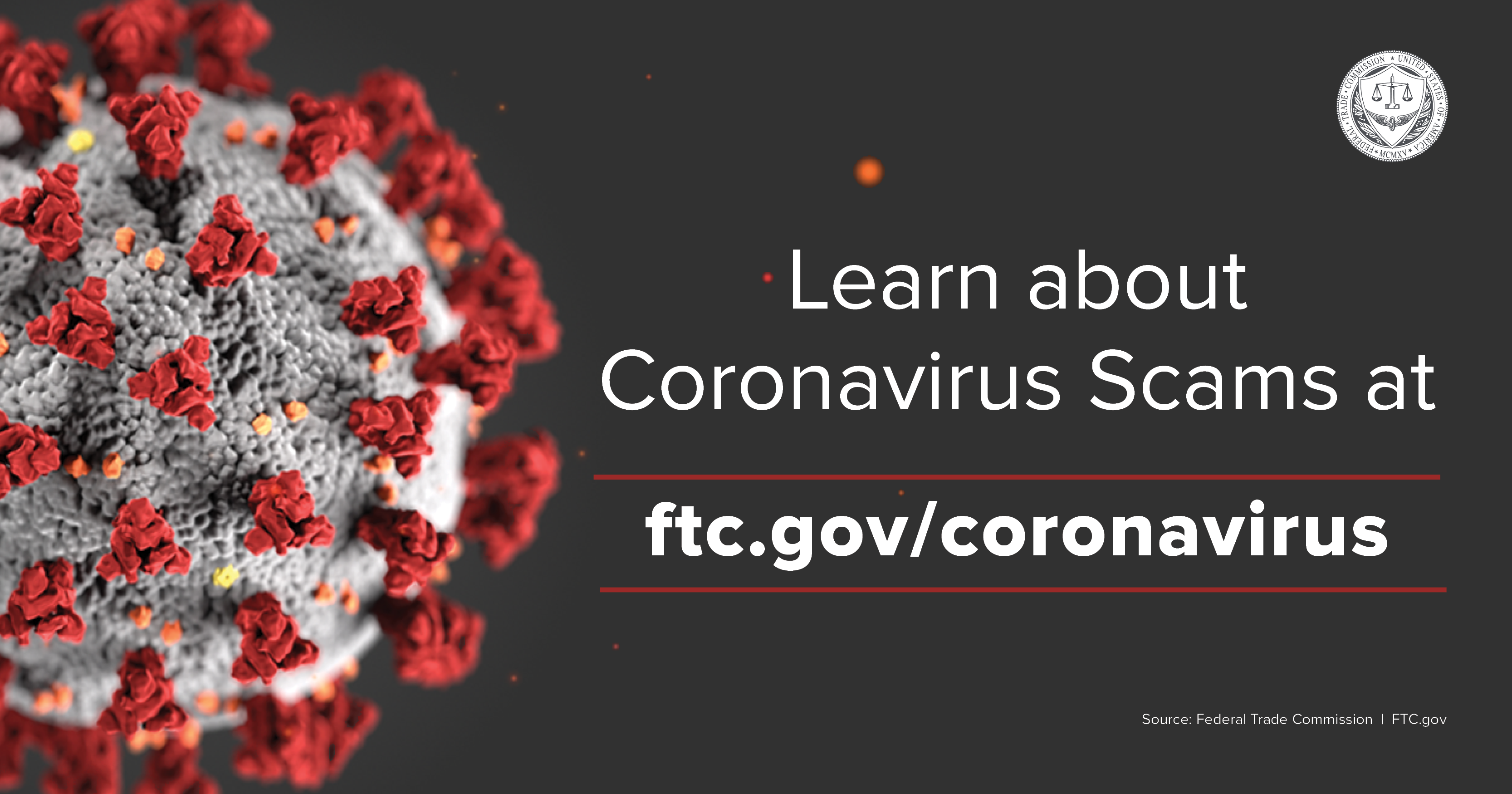 Learn about Coronavirus Scams at ftc.gov/coronavirus