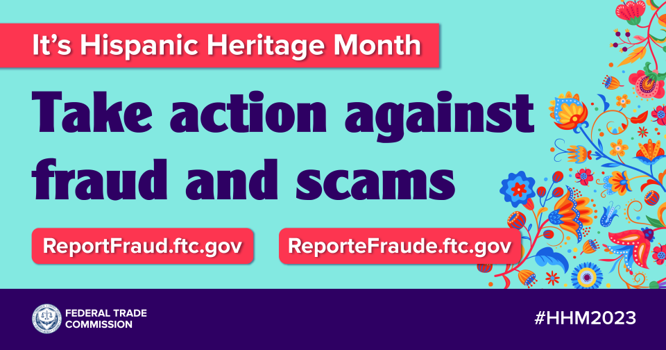 It's Hispanic Heritage Month. Take action against fraud and scams. ReportFraud.ftc.gov