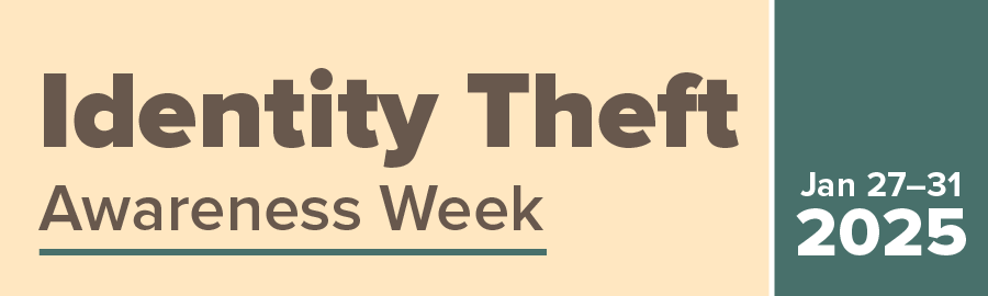 Identity Theft Awareness Week Jan 29 - Feb 2 2024