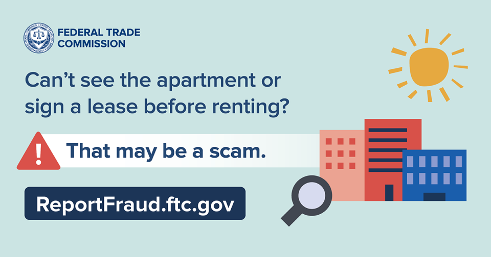 Can’t see the apartment or sign a lease before renting? That may be a scam. ReportFraud.ftc.gov