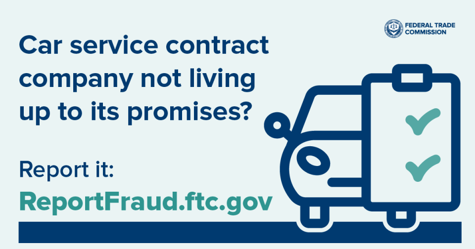 Car service contract company not living up to its promises? Report it: ReportFraud.ftc.gov