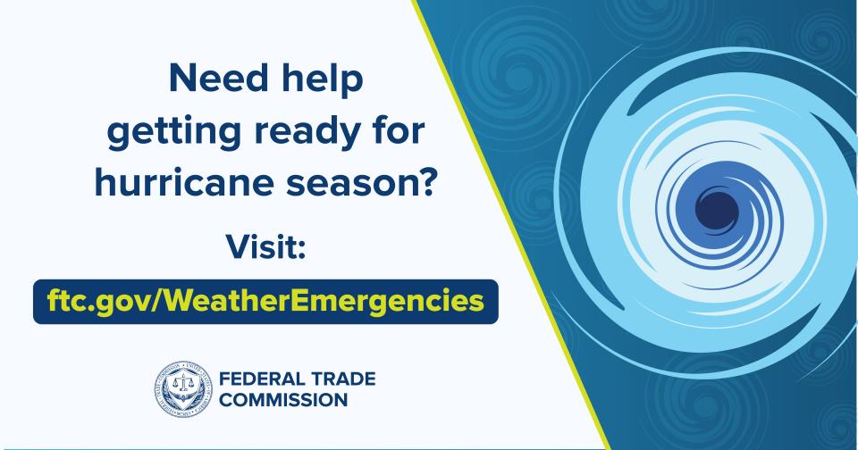 Need help getting ready for hurricane season? Visit: ftc.gov/WeatherEmergencies