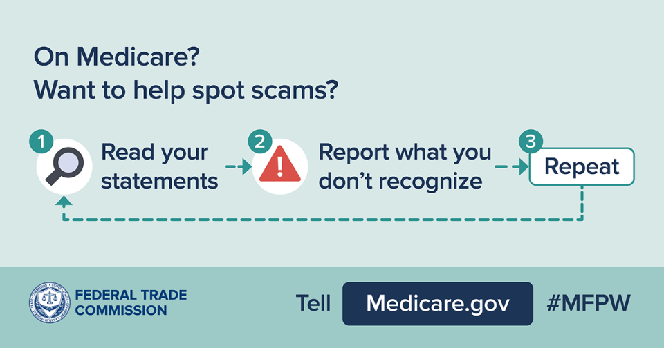 Help spot Medicare scams. Read your statements. Report what you don't recognize. Repeat.