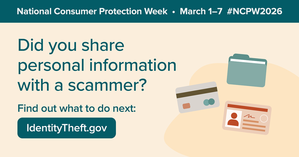Did you share personal information with a scammer?  Find out what to do next: IdentityTheft.gov #NCPW2026