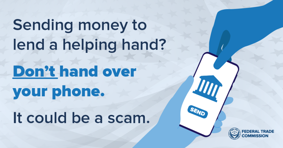 Sending money to lend a helping hand?  Don’t hand over your phone.  It could be a scam. 