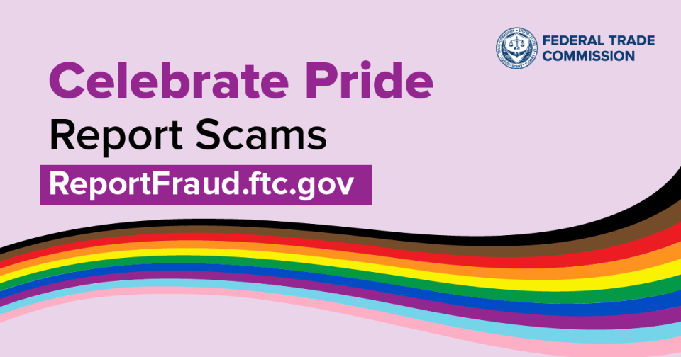 Celebrate Pride Report Scams ReportFraud.ftc.gov
