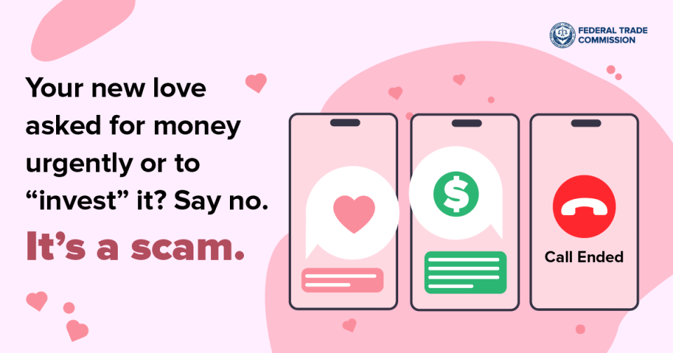 If your new love asks for money urgently, or to invest, say no.