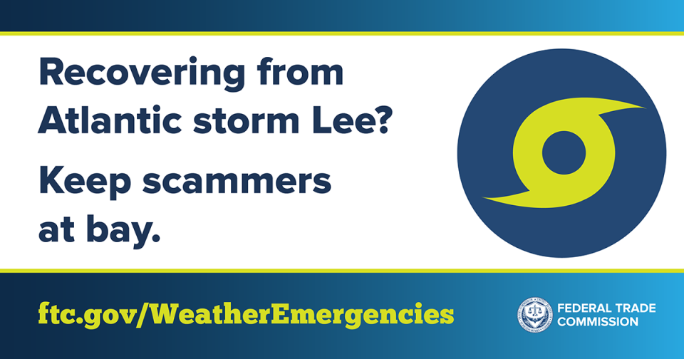 Recovering from Atlantic storm Lee? Keep scammers at bay.  ftc.gov/WeatherEmergencies