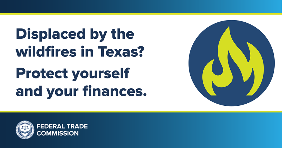 Displaced by the wildfires in Texas?  Protect yourself and your finances.