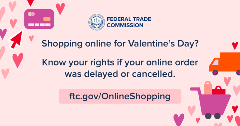 Shopping online for Valentine’s Day? Know your rights if your online order was delayed or cancelled. ftc.gov/onlineshopping